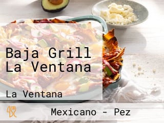 Baja Grill La Ventana