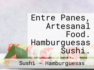 Entre Panes, Artesanal Food. Hamburguesas Sushi.