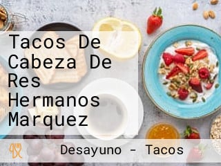 Tacos De Cabeza De Res Hermanos Marquez