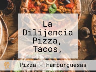 La Dilijencia Pizza, Tacos, Wings Burgers