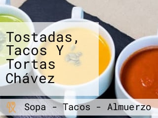 Tostadas, Tacos Y Tortas Chávez