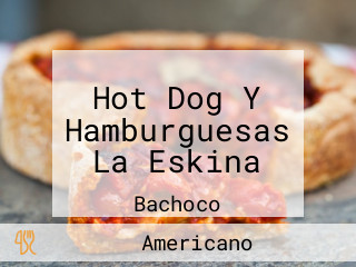 Hot Dog Y Hamburguesas La Eskina