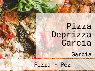 Pizza Deprizza Garcia