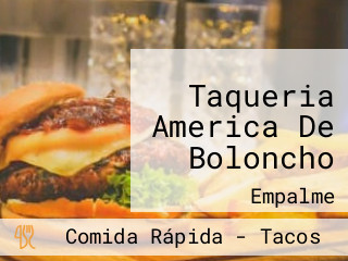 Taqueria America De Boloncho