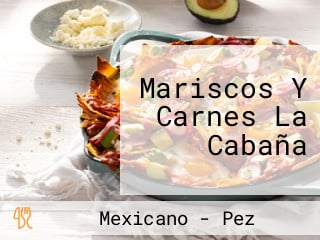 Mariscos Y Carnes La Cabaña