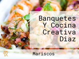 Banquetes Y Cocina Creativa Diaz