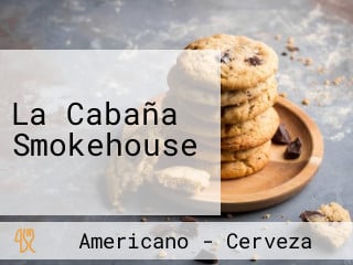 La Cabaña Smokehouse