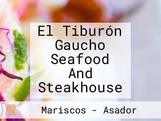 El Tiburón Gaucho Seafood And Steakhouse