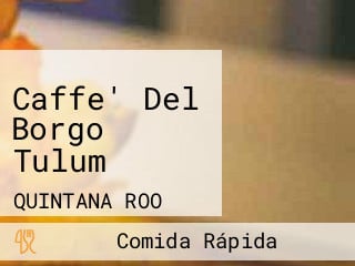 Caffe' Del Borgo Tulum