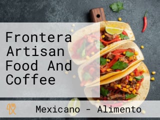 Frontera Artisan Food And Coffee