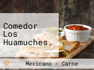 Comedor Los Huamuches.