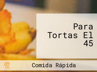 Para Tortas El 45