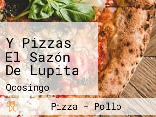 Y Pizzas El Sazón De Lupita