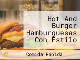 Hot And Burger Hamburguesas Con Estilo