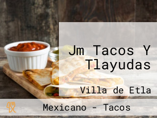 Jm Tacos Y Tlayudas