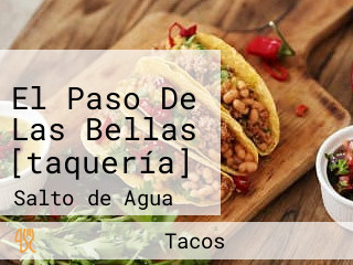 El Paso De Las Bellas [taquería]