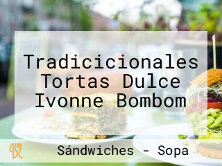 Tradicicionales Tortas Dulce Ivonne Bombom