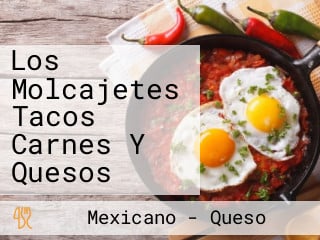 Los Molcajetes Tacos Carnes Y Quesos