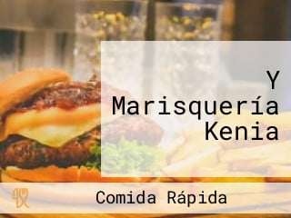 Y Marisquería Kenia