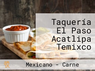 Taquería El Paso Acatlipa Temixco