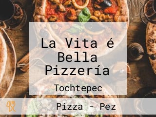 La Vita é Bella Pizzería