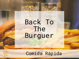 Back To The Burguer