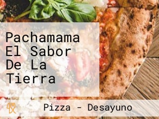 Pachamama El Sabor De La Tierra