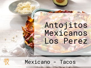 Antojitos Mexicanos Los Perez