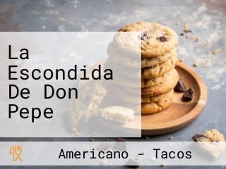 La Escondida De Don Pepe