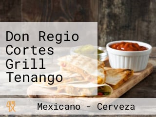 Don Regio Cortes Grill Tenango