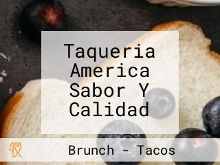 Taqueria America Sabor Y Calidad