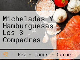 Micheladas Y Hamburguesas Los 3 Compadres