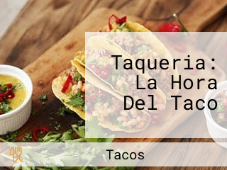 Taqueria: La Hora Del Taco