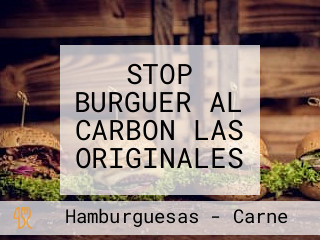 STOP BURGUER AL CARBON LAS ORIGINALES