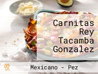 Carnitas Rey Tacamba Gonzalez