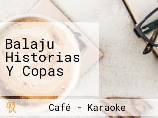 Balaju Historias Y Copas