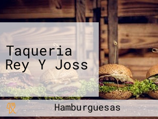 Taqueria Rey Y Joss