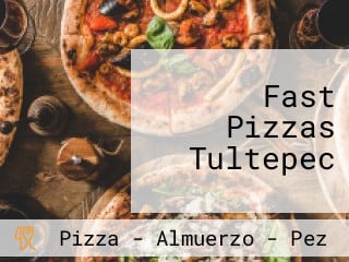 Fast Pizzas Tultepec