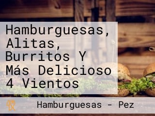 Hamburguesas, Alitas, Burritos Y Más Delicioso 4 Vientos