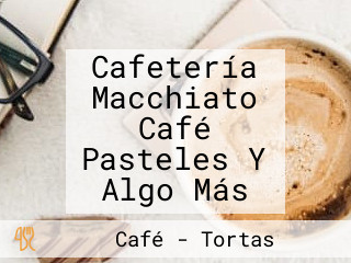 Cafetería Macchiato Café Pasteles Y Algo Más