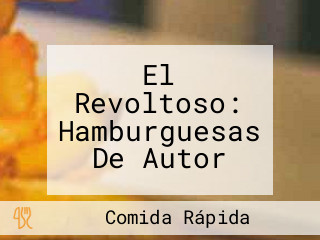 El Revoltoso: Hamburguesas De Autor