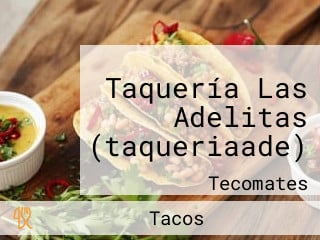 Taquería Las Adelitas (taqueriaade)