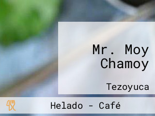 Mr. Moy Chamoy