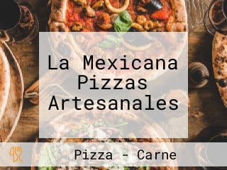 La Mexicana Pizzas Artesanales