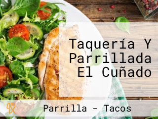 Taquería Y Parrillada El Cuñado