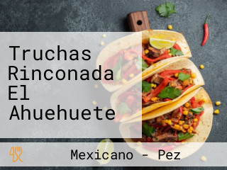 Truchas Rinconada El Ahuehuete