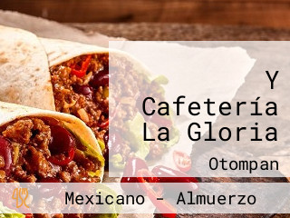 Y Cafetería La Gloria