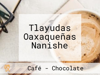 Tlayudas Oaxaqueñas Nanishe