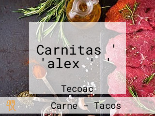 Carnitas ' 'alex ' '