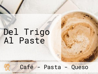 Del Trigo Al Paste